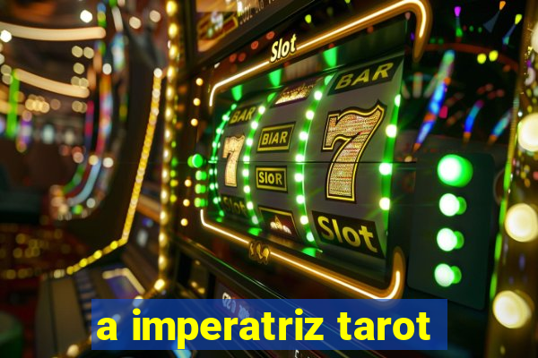 a imperatriz tarot